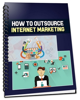 How To Outsource Internet Marketing